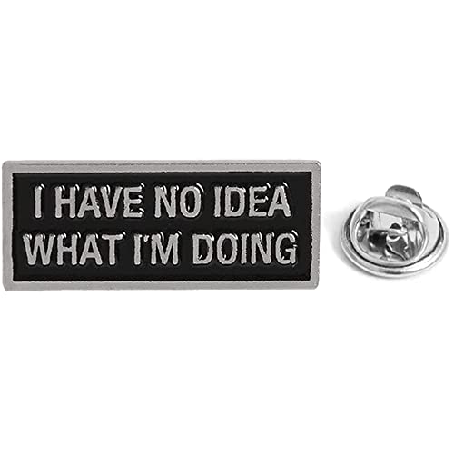 I have no idea what I'm doing Pin Badge